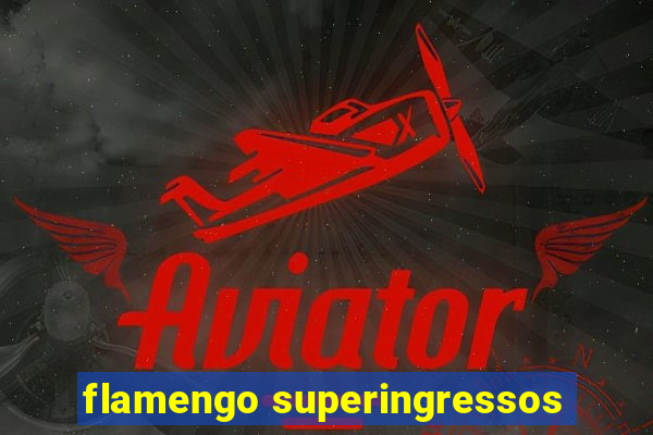 flamengo superingressos